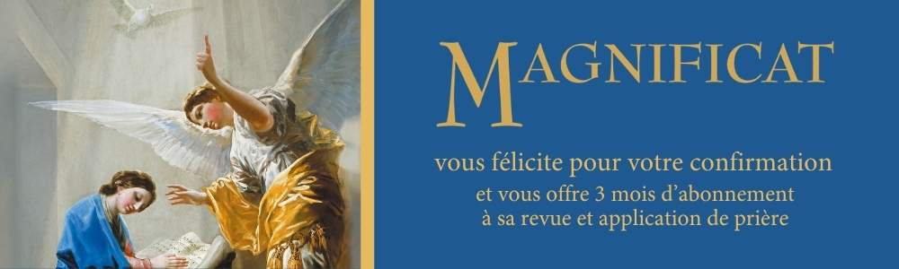Magnificat vous félicite pour votre confirmation et vous offre 3 mois d'abonnement